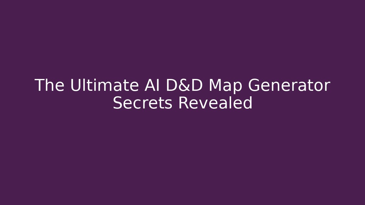 The Ultimate AI D&D Map Generator Secrets Revealed