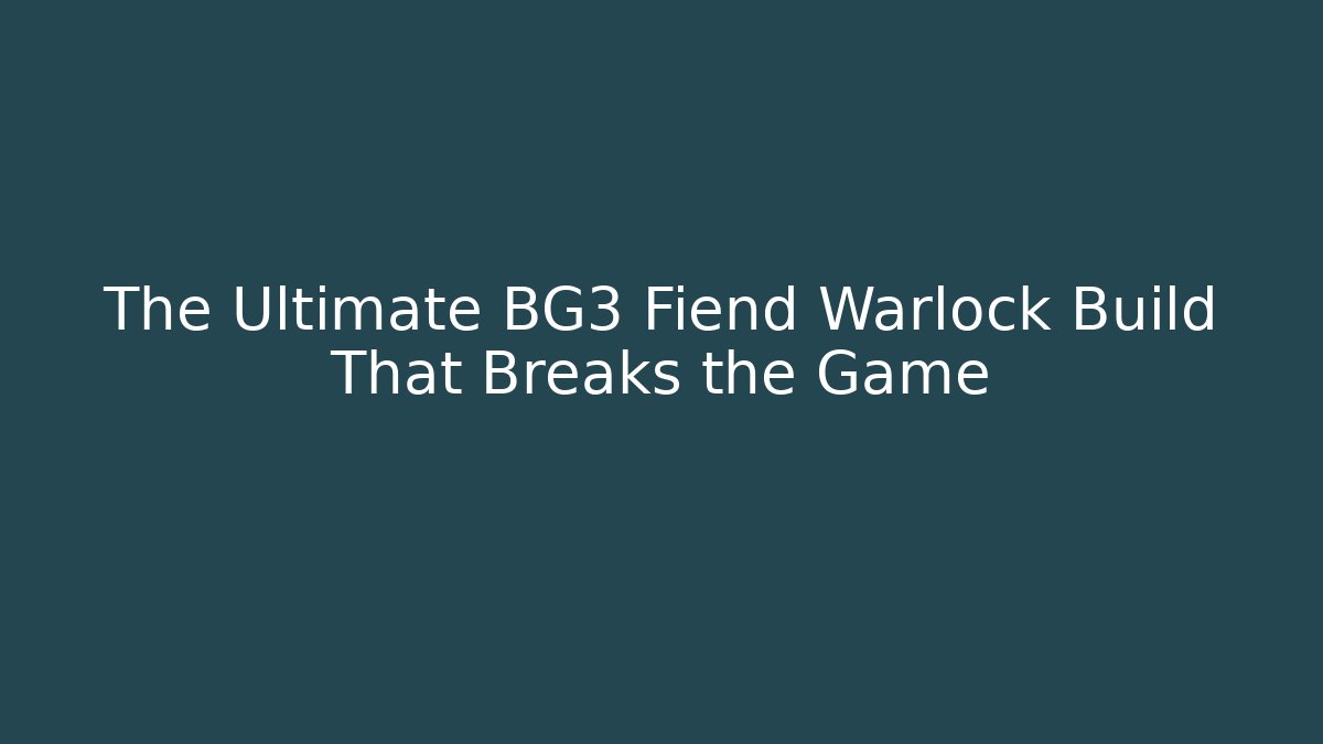 The Ultimate BG3 Fiend Warlock Build That Breaks the Game - Método de Aprovação