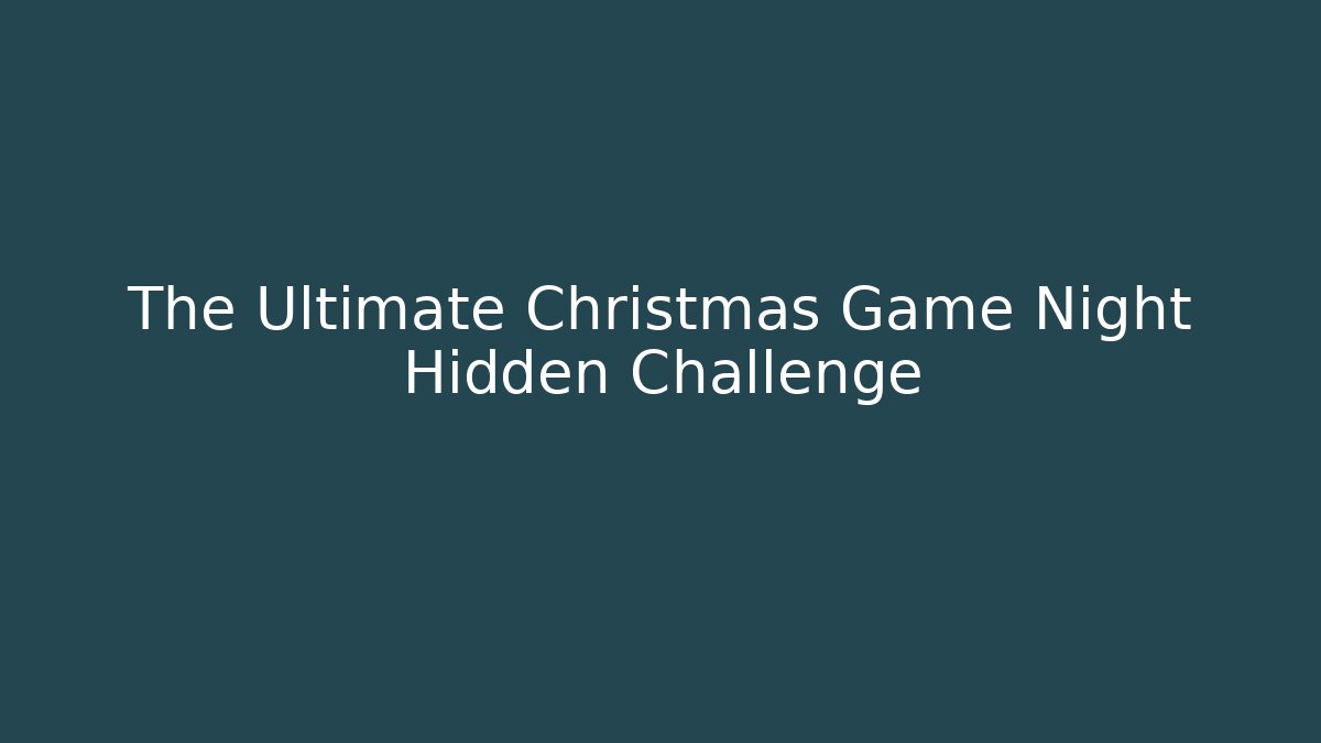 The Ultimate Christmas Game Night Hidden Challenge