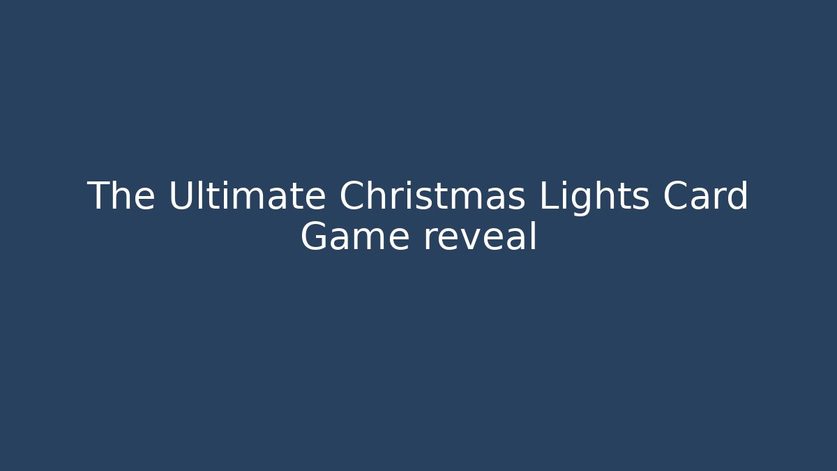 The Ultimate Christmas Lights Card Game reveal