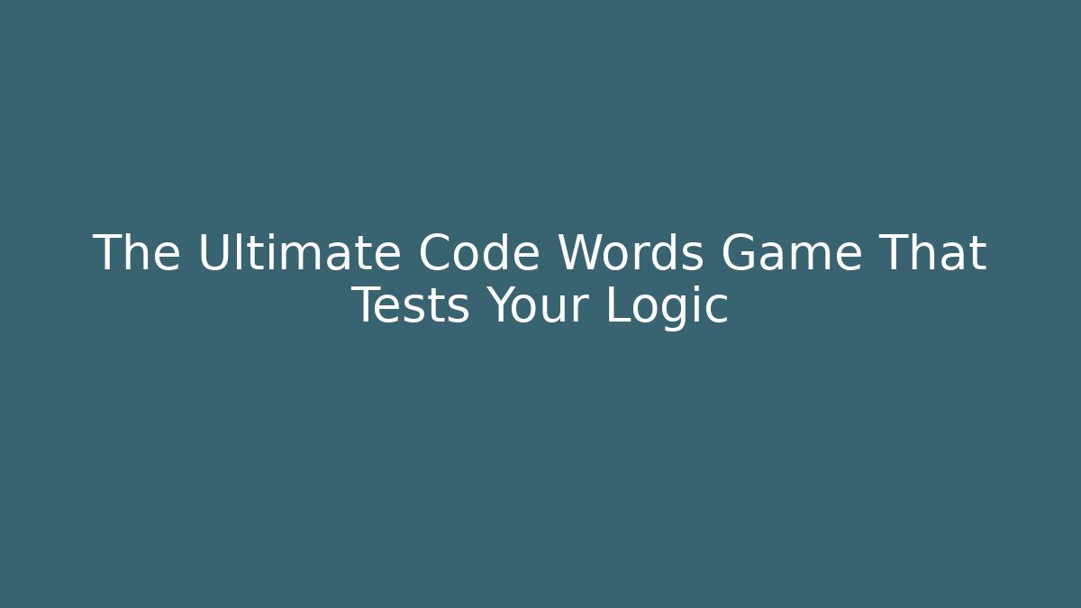 The Ultimate Code Words Game That Tests Your Logic