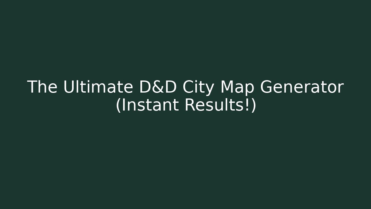 The Ultimate D&D City Map Generator (Instant Results!) - Método de Aprovação