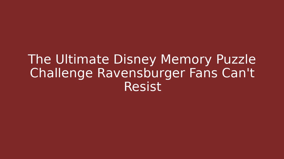 The Ultimate Disney Memory Puzzle Challenge Ravensburger Fans Can't Resist
