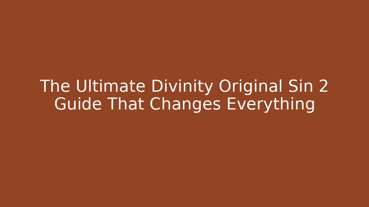 The Ultimate Divinity Original Sin 2 Guide That Changes Everything - Método de Aprovação