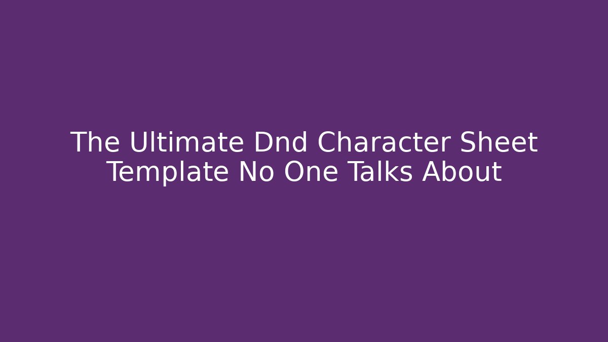 The Ultimate Dnd Character Sheet Template No One Talks About