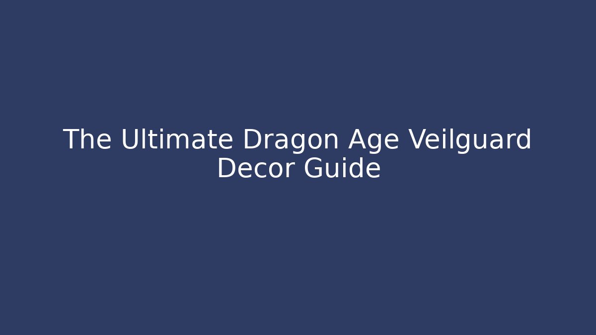 The Ultimate Dragon Age Veilguard Decor Guide