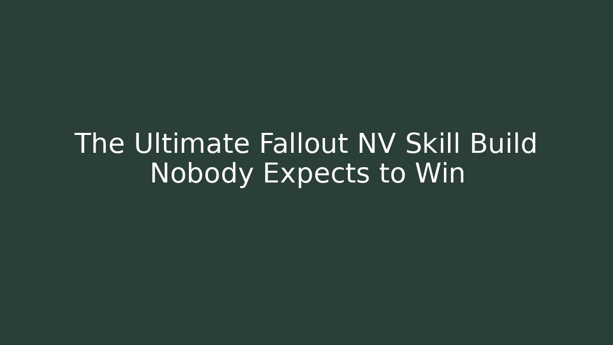 The Ultimate Fallout NV Skill Build Nobody Expects to Win