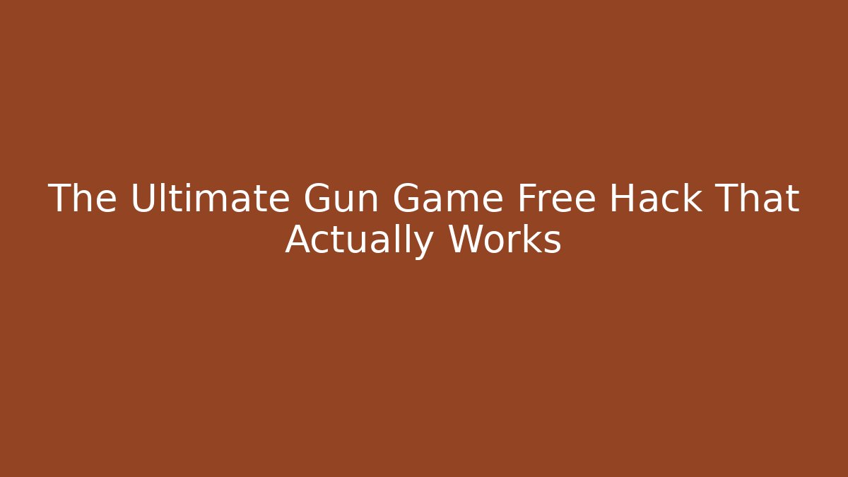 The Ultimate Gun Game Free Hack That Actually Works