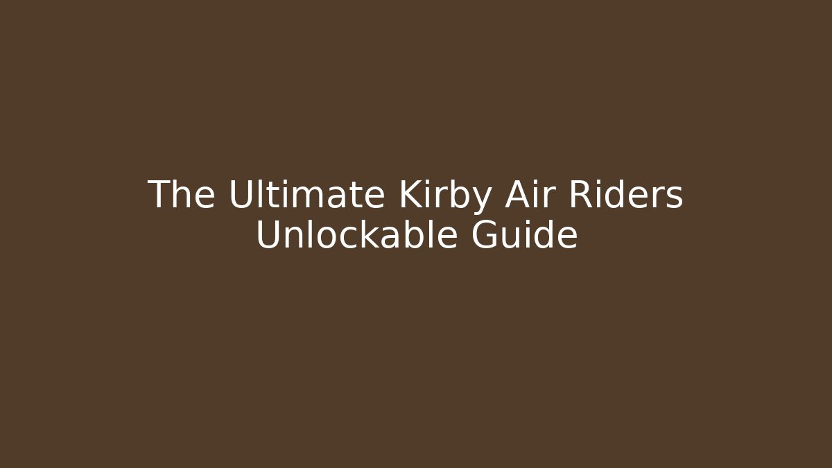The Ultimate Kirby Air Riders Unlockable Guide - Método de Aprovação