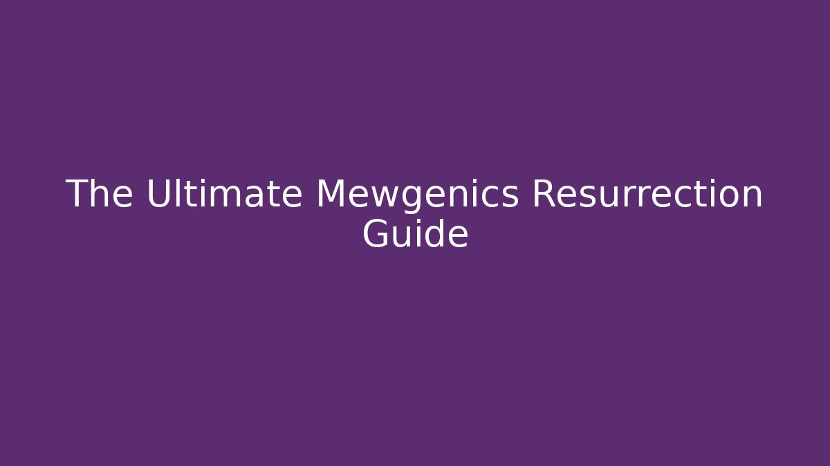 The Ultimate Mewgenics Resurrection Guide