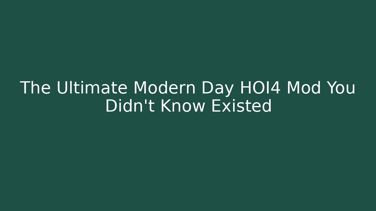 The Ultimate Modern Day HOI4 Mod You Didn't Know Existed - Método de Aprovação