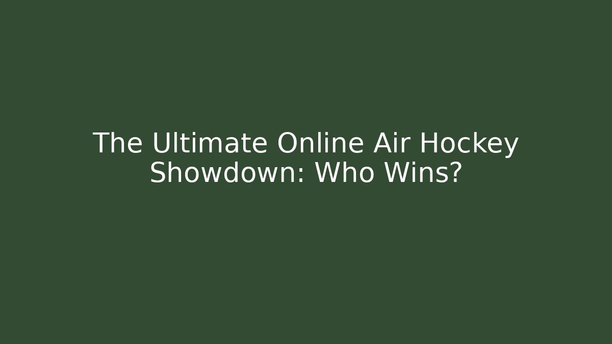 The Ultimate Online Air Hockey Showdown: Who Wins?