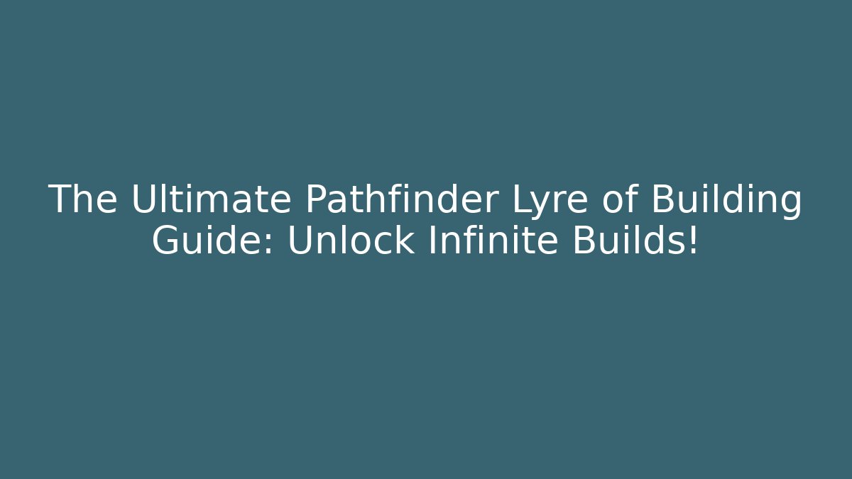 pathfinder lyre of building