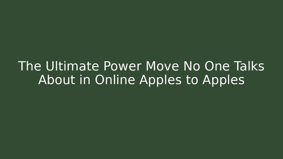 The Ultimate Power Move No One Talks About in Online Apples to Apples