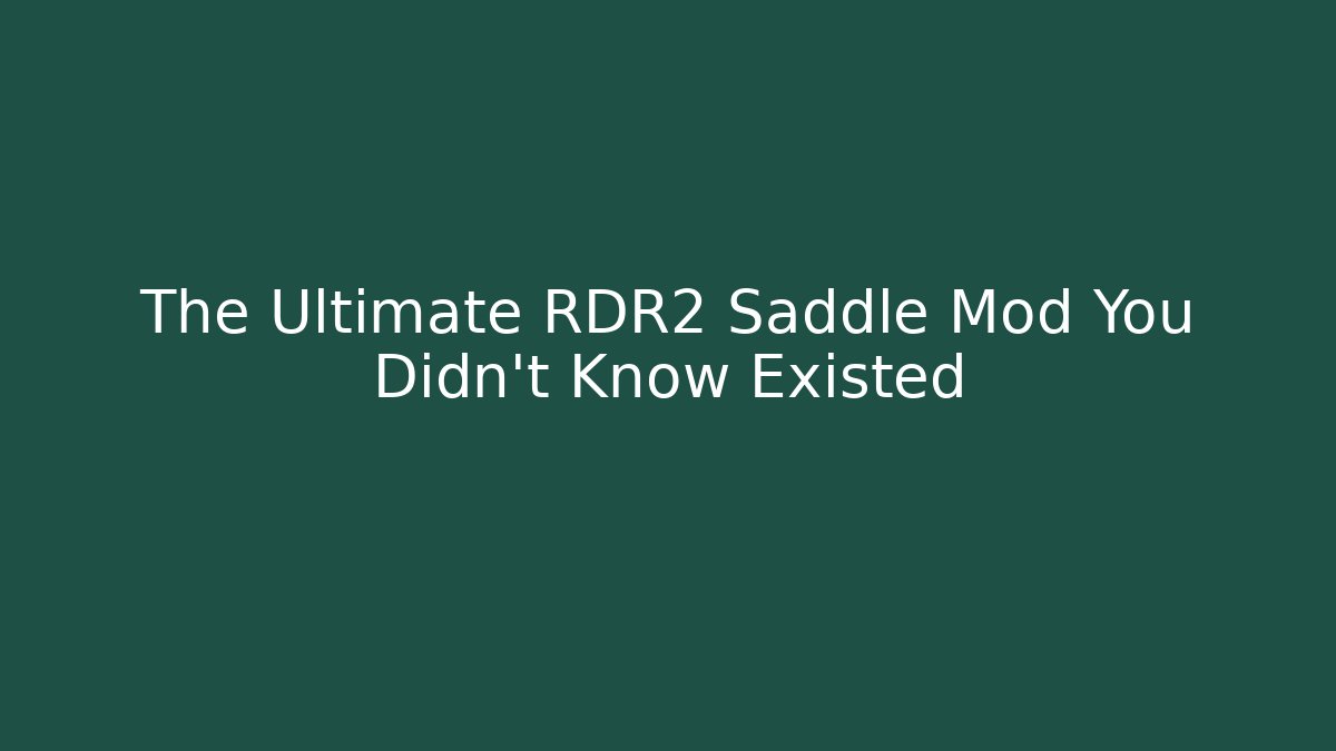 The Ultimate RDR2 Saddle Mod You Didn't Know Existed