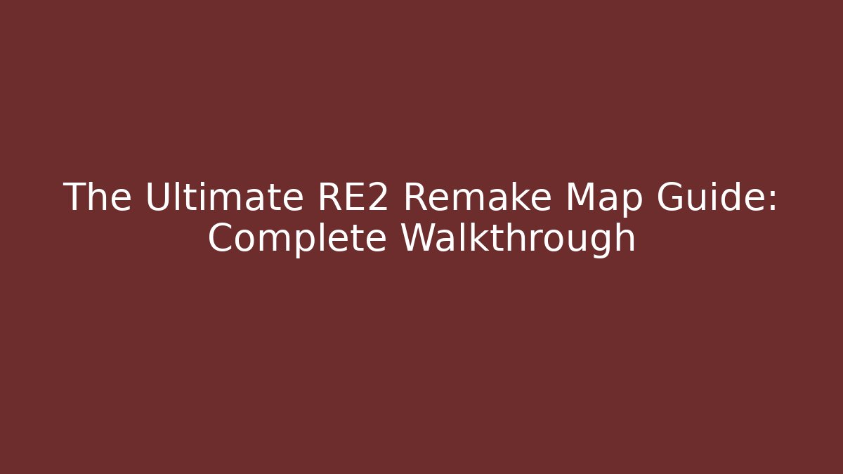 The Ultimate RE2 Remake Map Guide: Complete Walkthrough