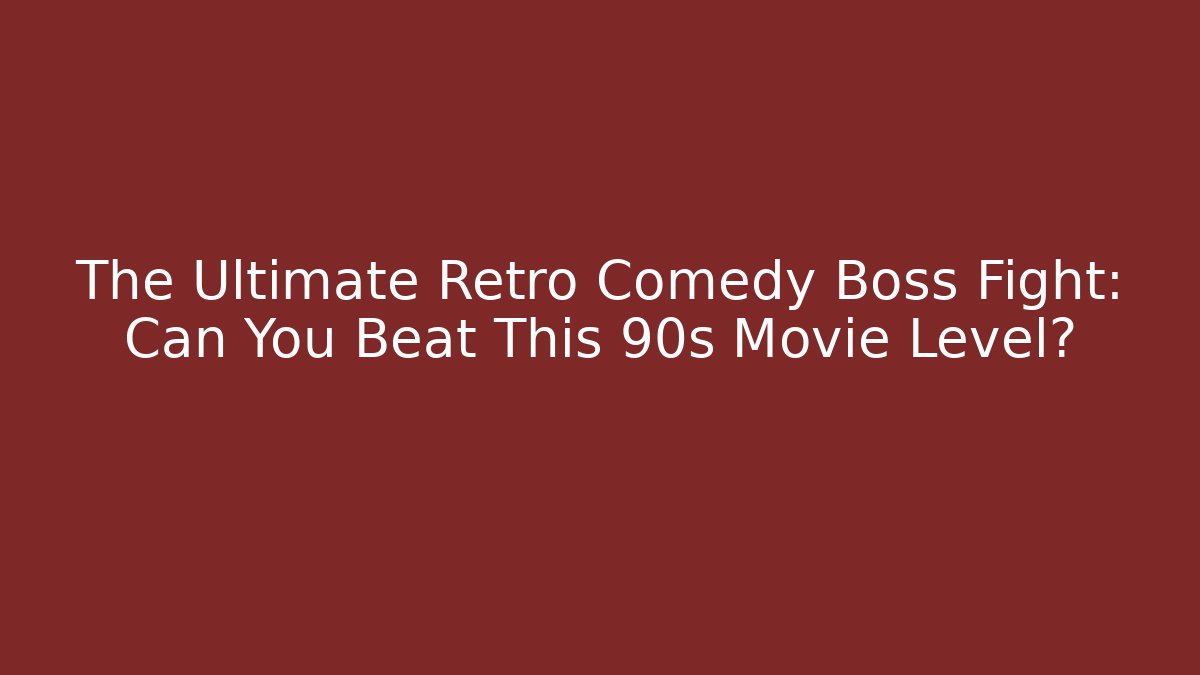 The Ultimate Retro Comedy Boss Fight: Can You Beat This 90s Movie Level? - Método de Aprovação