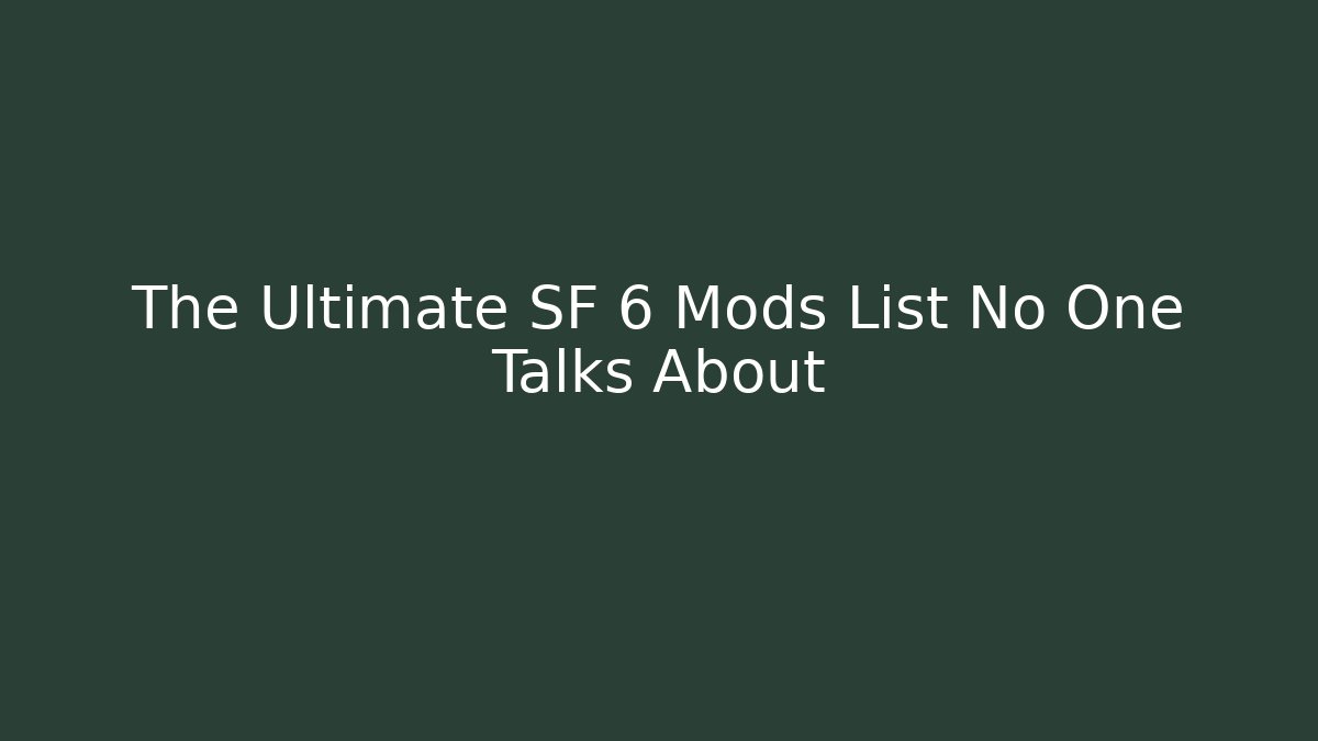 The Ultimate SF 6 Mods List No One Talks About