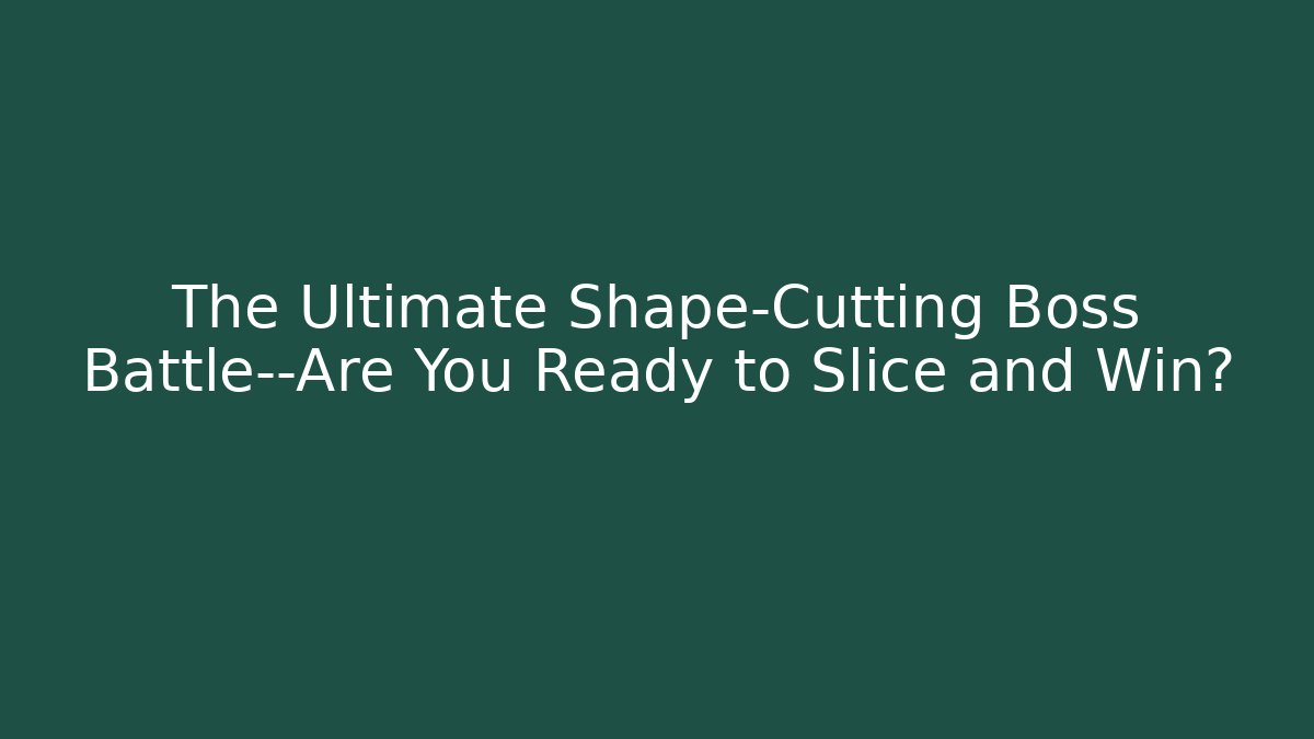 The Ultimate Shape-Cutting Boss Battle—Are You Ready to Slice and Win?