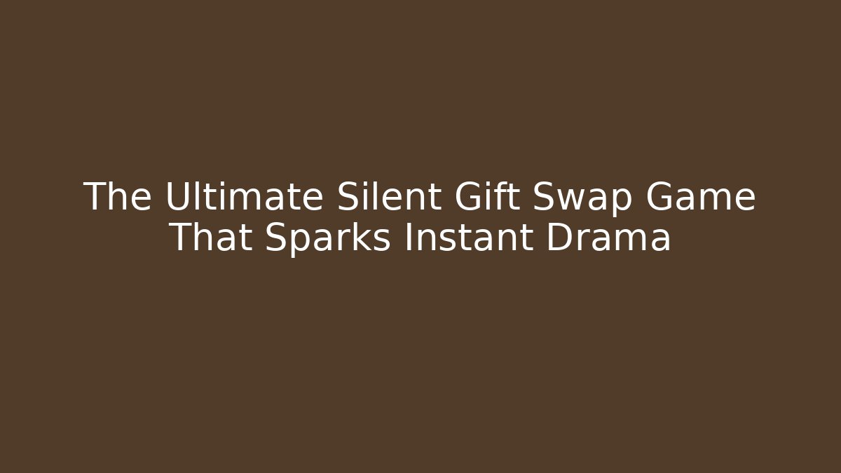 The Ultimate Silent Gift Swap Game That Sparks Instant Drama