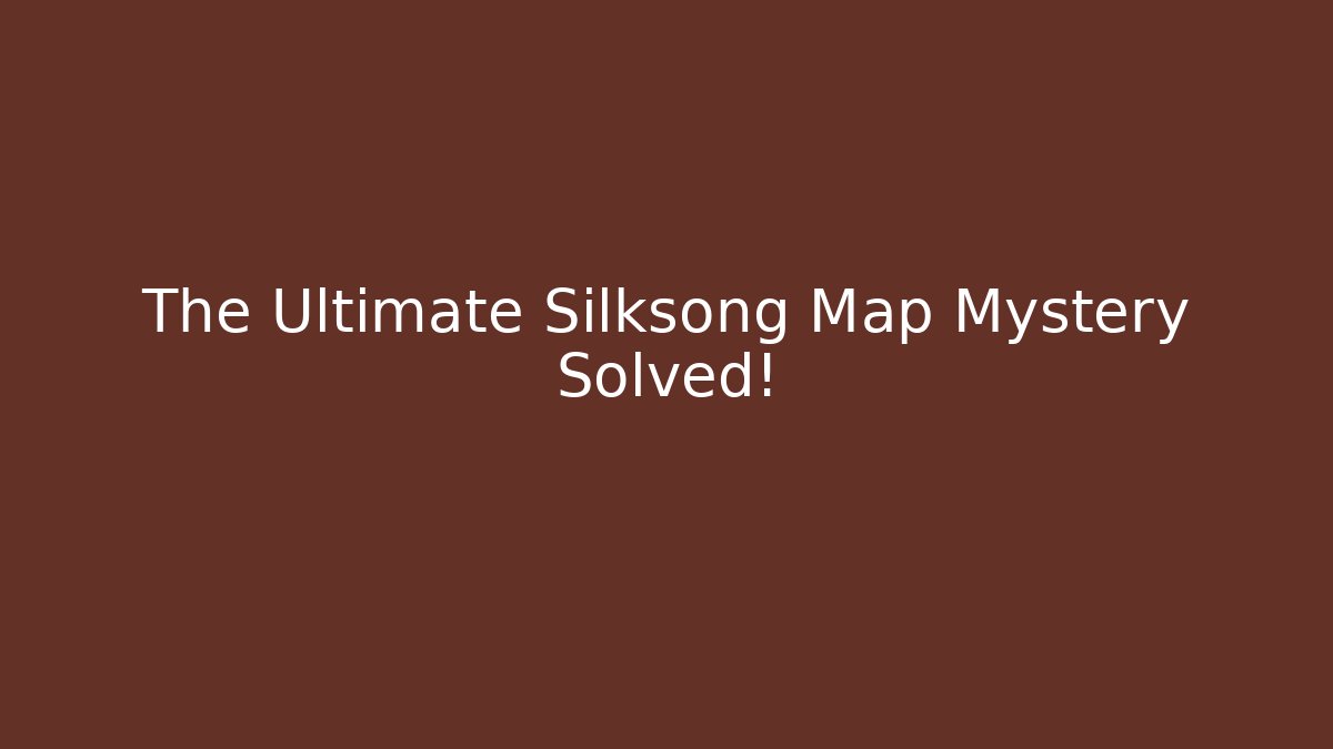 The Ultimate Silksong Map Mystery Solved!