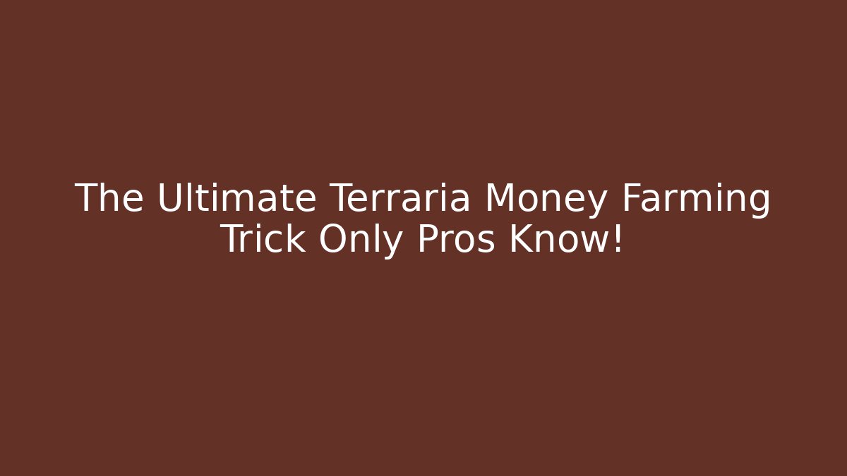 The Ultimate Terraria Money Farming Trick Only Pros Know!