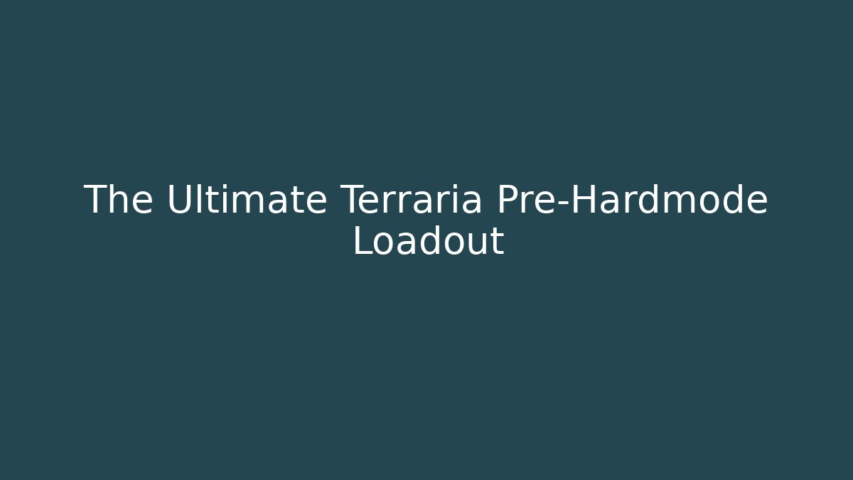 The Ultimate Terraria Pre-Hardmode Loadout