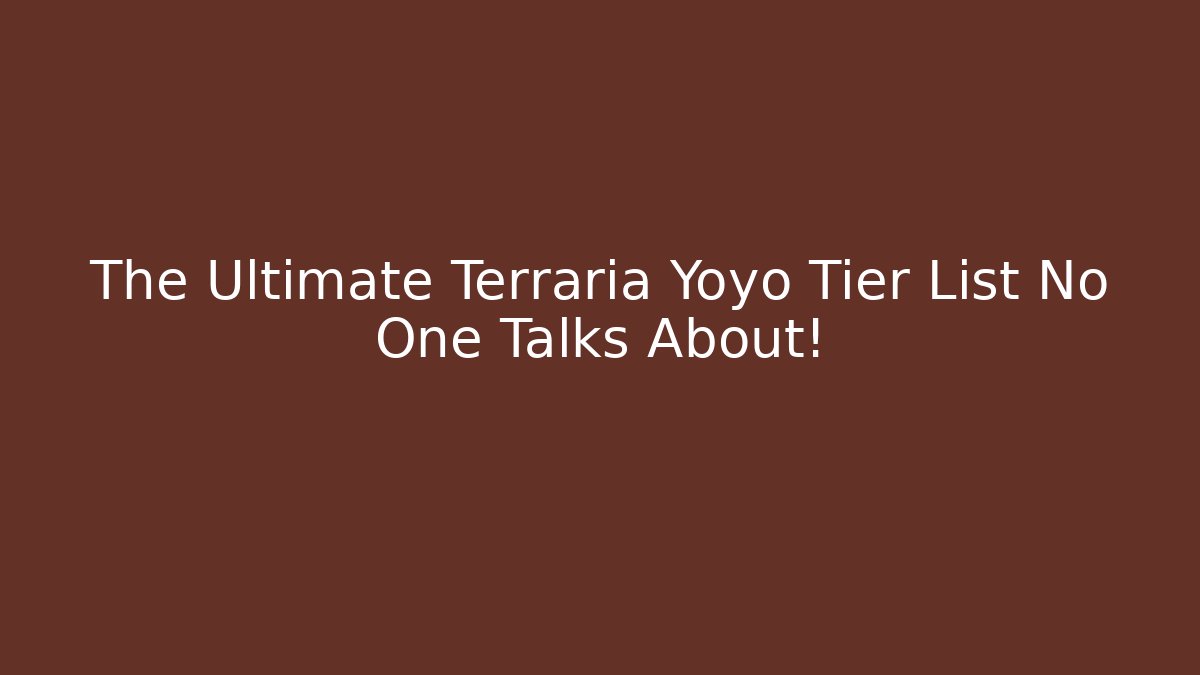 The Ultimate Terraria Yoyo Tier List No One Talks About!