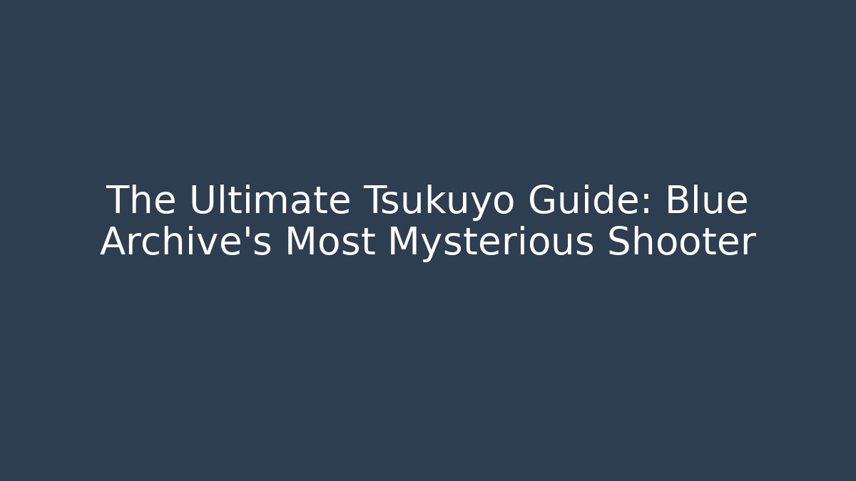 The Ultimate Tsukuyo Guide: Blue Archive’s Most Mysterious Shooter