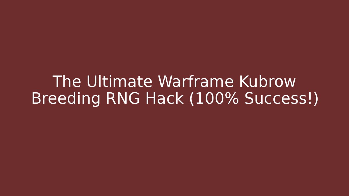 The Ultimate Warframe Kubrow Breeding RNG Hack (100% Success!)