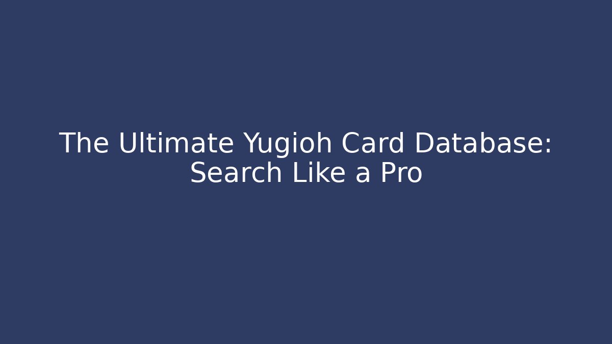 The Ultimate Yugioh Card Database: Search Like a Pro - Método de Aprovação