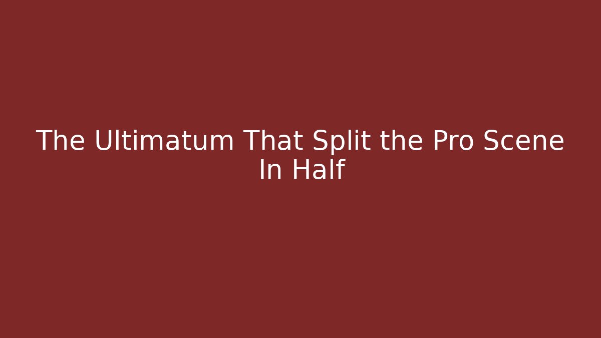 The Ultimatum That Split the Pro Scene In Half - Método de Aprovação
