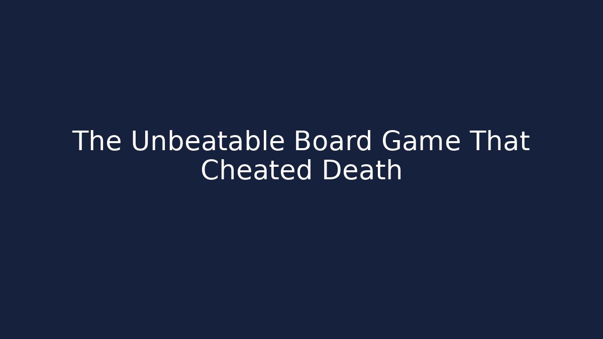 The Unbeatable Board Game That Cheated Death - Método de Aprovação