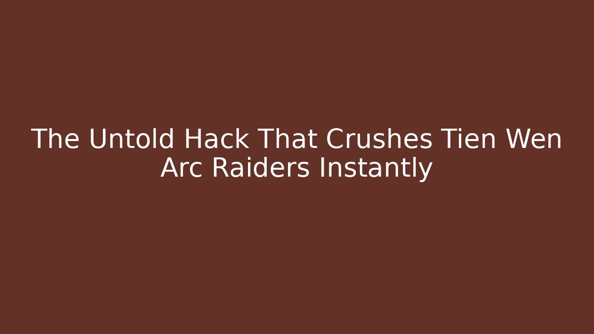 The Untold Hack That Crushes Tien Wen Arc Raiders Instantly
