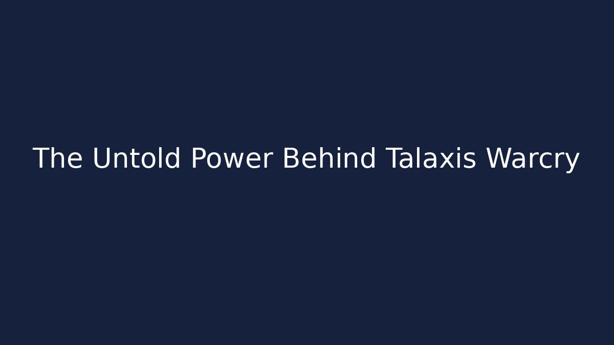 The Untold Power Behind Talaxis Warcry