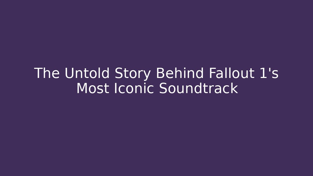 The Untold Story Behind Fallout 1's Most Iconic Soundtrack