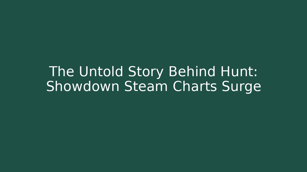 The Untold Story Behind Hunt: Showdown Steam Charts Surge