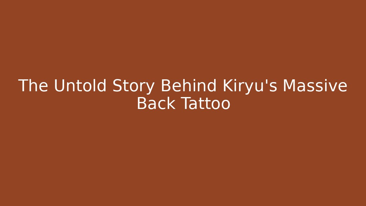 The Untold Story Behind Kiryu's Massive Back Tattoo - Método de Aprovação