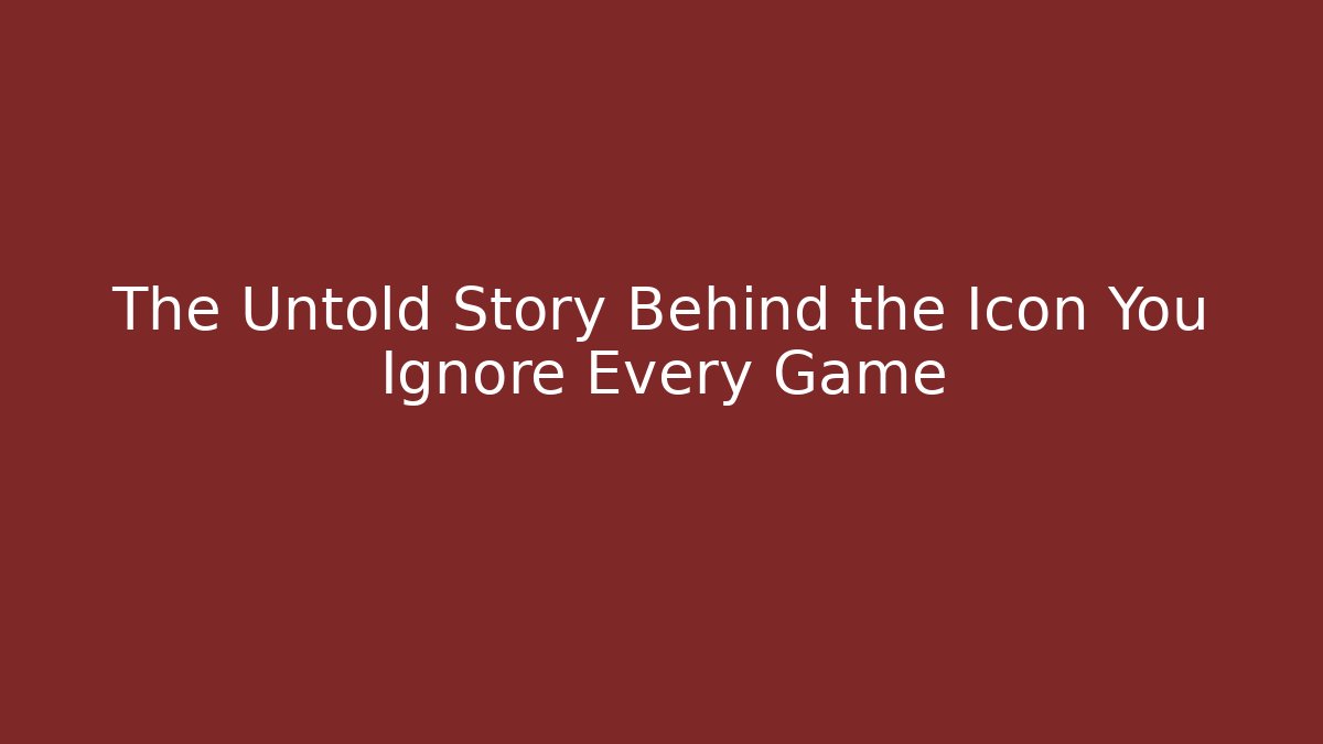 The Untold Story Behind the Icon You Ignore Every Game