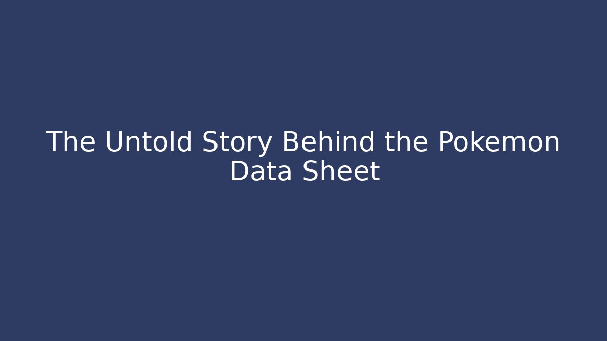 The Untold Story Behind the Pokémon Data Sheet