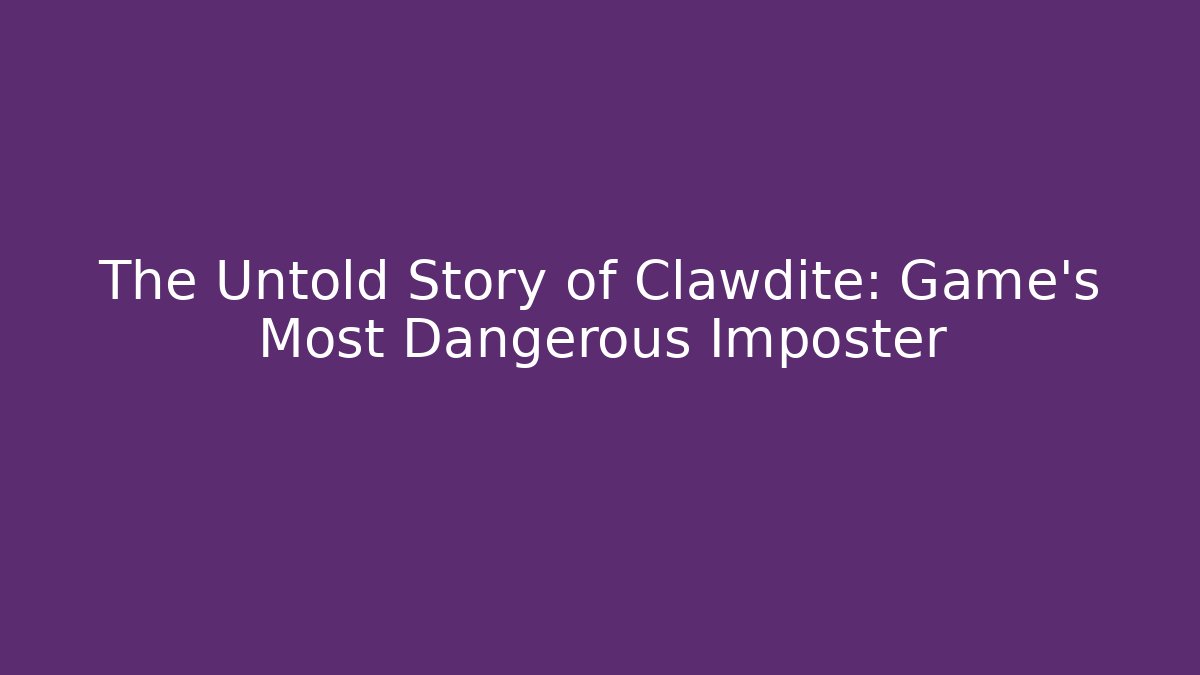 The Untold Story of Clawdite: Game’s Most Dangerous Imposter