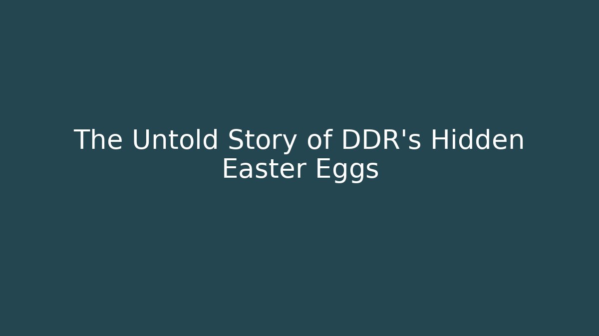 The Untold Story of DDR's Hidden Easter Eggs