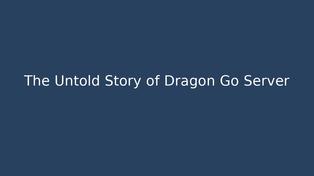 The Untold Story of Dragon Go Server