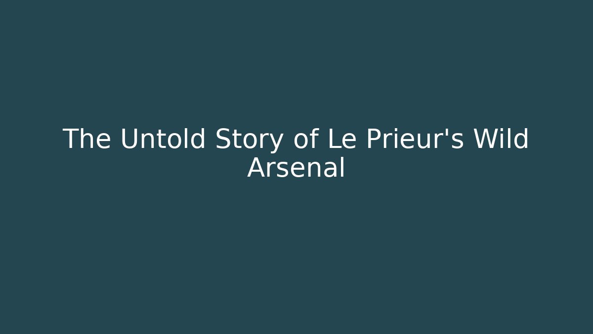 The Untold Story of Le Prieur's Wild Arsenal