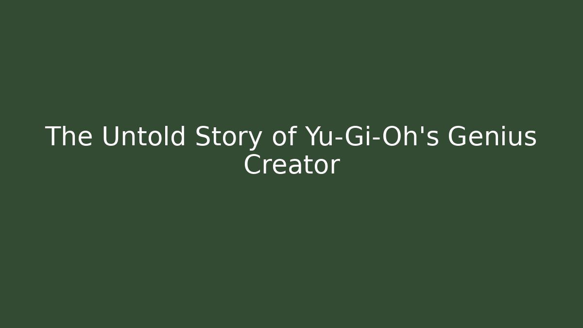 The Untold Story of Yu-Gi-Oh's Genius Creator
