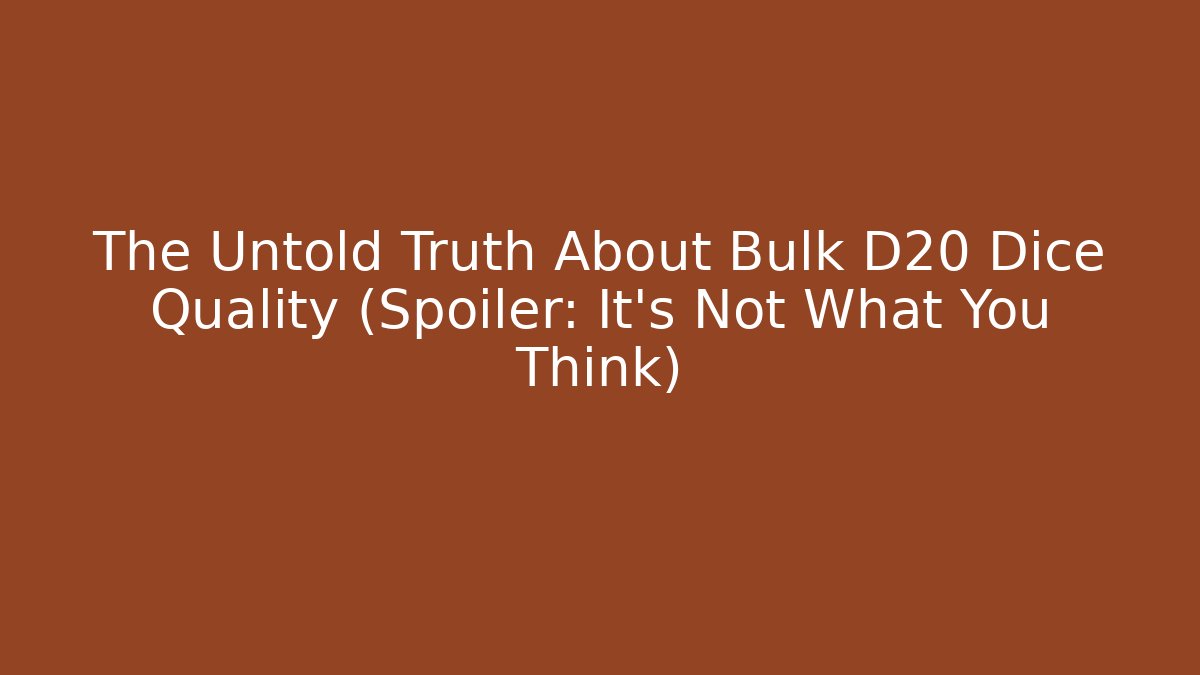 The Untold Truth About Bulk D20 Dice Quality (Spoiler: It’s Not What You Think)
