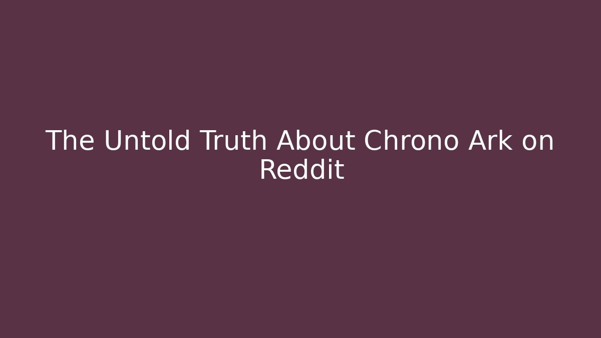 The Untold Truth About Chrono Ark on Reddit