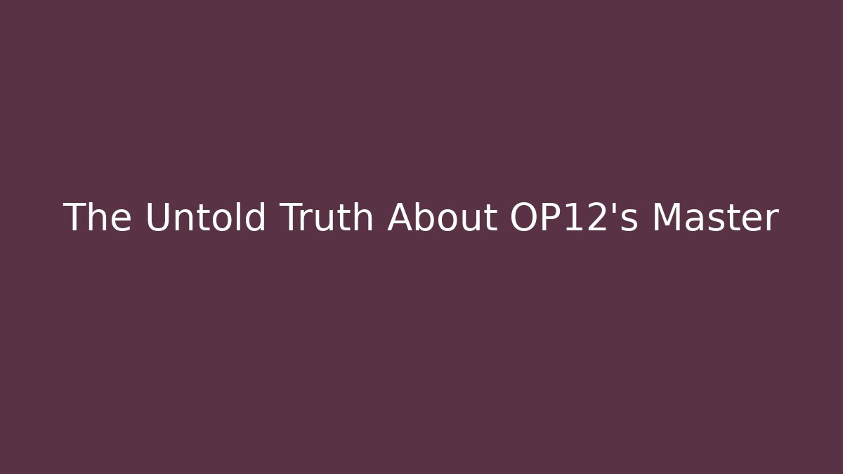 The Untold Truth About OP12's Master