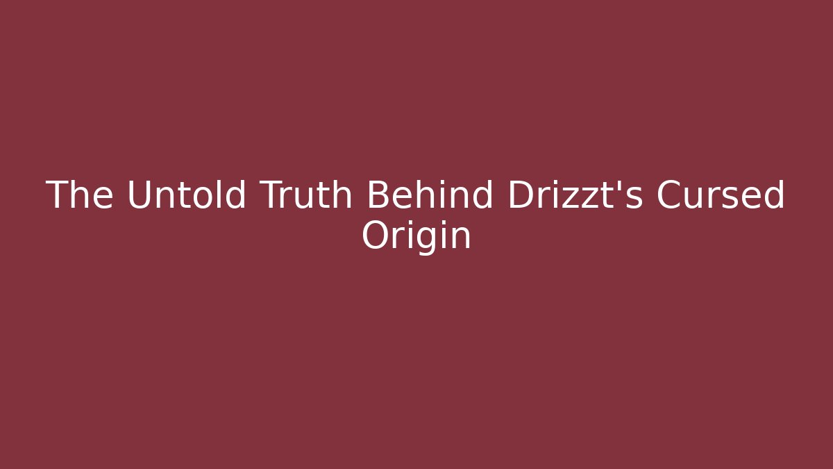 The Untold Truth Behind Drizzt's Cursed Origin