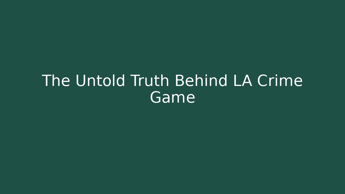 The Untold Truth Behind LA Crime Game